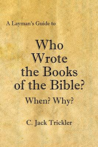 Layman's Guide to Who Wrote the Books of the Bible?