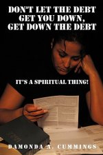 Don't Let the Debt Get You Down, Get Down the Debt