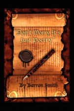 Don't Worry It's Just Poetry