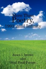 More Than Poetry, 1993 until Infinity