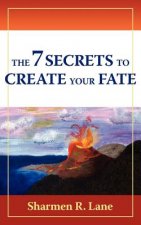 7 Secrets To Create Your Fate