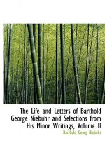 Life and Letters of Barthold George Niebuhr and Selections from His Minor Writings, Volume II