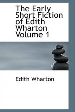 Early Short Fiction of Edith Wharton, Volume 1