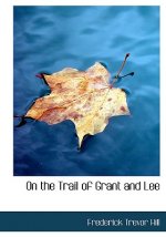 On the Trail of Grant and Lee