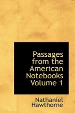 Passages from the American Notebooks Volume 1