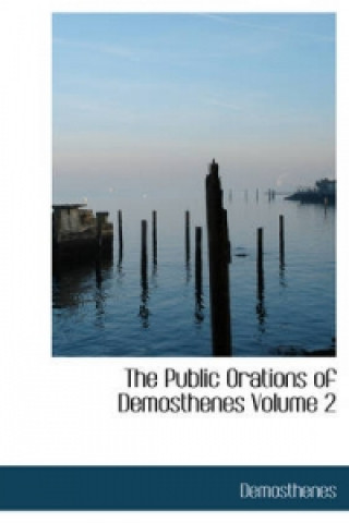 Public Orations of Demosthenes Volume 2