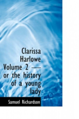 Clarissa Harlowe Volume 2 - Or the History of a Young Lady