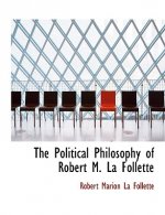 Political Philosophy of Robert M. La Follette