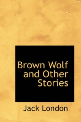 Brown Wolf and Other Stories