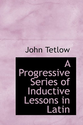 Progressive Series of Inductive Lessons in Latin