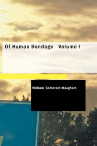 Of Human Bondage Volume I