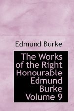 Works of the Right Honourable Edmund Burke Volume 9