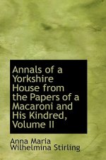 Annals of a Yorkshire House from the Papers of a Macaroni and His Kindred, Volume II