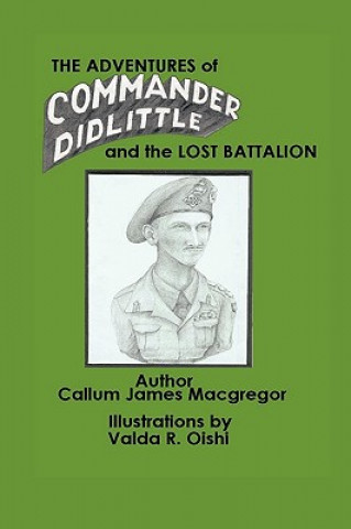 Adventures of Commander Didlittle and the Lost Battalion