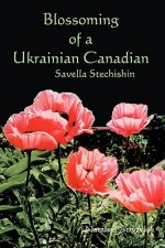 Blossoming of a Ukrainian Canadian