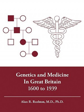 Genetics and Medicine in Great Britain 1600 to 1939