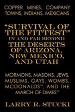 Copper Mines, Company Towns, Indians, Mexicans, Mormons, Masons, Jews, Muslims, Gays, Wombs, McDonalds, and the March of Dimes: Survival of the Fittes