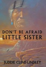 Don't be Afraid Little Sister