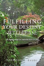 Fulfilling Your Destiny with Ease