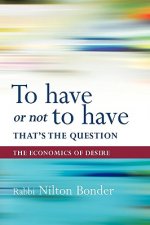 To Have or Not To Have That is the Question