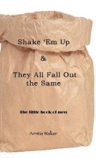 Shake 'Em Up & They All Fall Out the Same