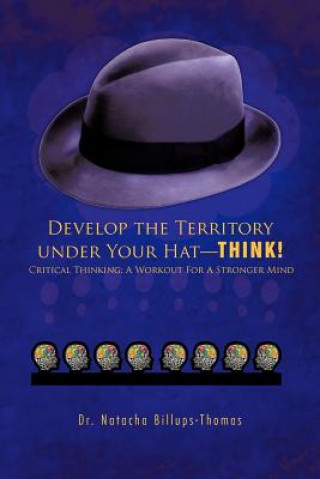 Develop the Territory Under Your Hat-THINK!