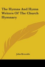 The Hymns And Hymn Writers Of The Church Hymnary