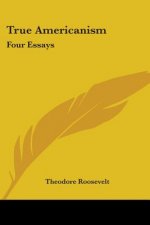 True Americanism: Four Essays