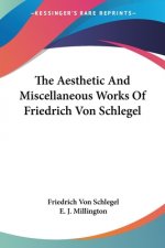 The Aesthetic And Miscellaneous Works Of Friedrich Von Schlegel