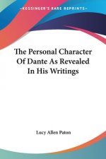 The Personal Character Of Dante As Revealed In His Writings