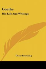 Goethe: His Life And Writings