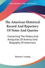 The American Historical Record And Repertory Of Notes And Queries: Concerning The History And Antiquities Of America And Biography Of Americans