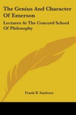 The Genius And Character Of Emerson: Lectures At The Concord School Of Philosophy