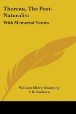 Thoreau, The Poet-Naturalist: With Memorial Verses