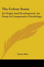 The Colour Sense: Its Origin And Development, An Essay In Comparative Psychology