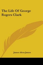 The Life Of George Rogers Clark