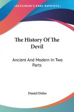 The History Of The Devil: Ancient And Modern In Two Parts