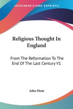 Religious Thought In England: From The Reformation To The End Of The Last Century V1