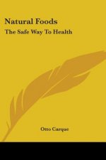 Natural Foods: The Safe Way To Health