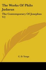 The Works Of Philo Judaeus: The Contemporary Of Josephus V2