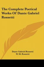 Complete Poetical Works Of Dante Gabriel Rossetti
