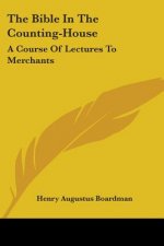 The Bible In The Counting-House: A Course Of Lectures To Merchants