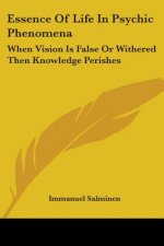 Essence Of Life In Psychic Phenomena: When Vision Is False Or Withered Then Knowledge Perishes