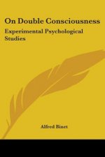 On Double Consciousness: Experimental Psychological Studies
