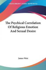 The Psychical Correlation Of Religious Emotion And Sexual Desire