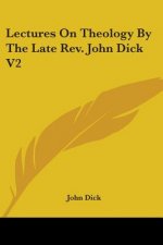 Lectures On Theology By The Late Rev. John Dick V2