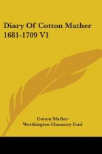 Diary Of Cotton Mather 1681-1709 V1