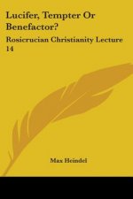 Lucifer, Tempter Or Benefactor?: Rosicrucian Christianity Lecture 14