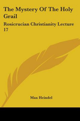 The Mystery Of The Holy Grail: Rosicrucian Christianity Lecture 17