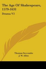 The Age Of Shakespeare, 1579-1631: Drama V2